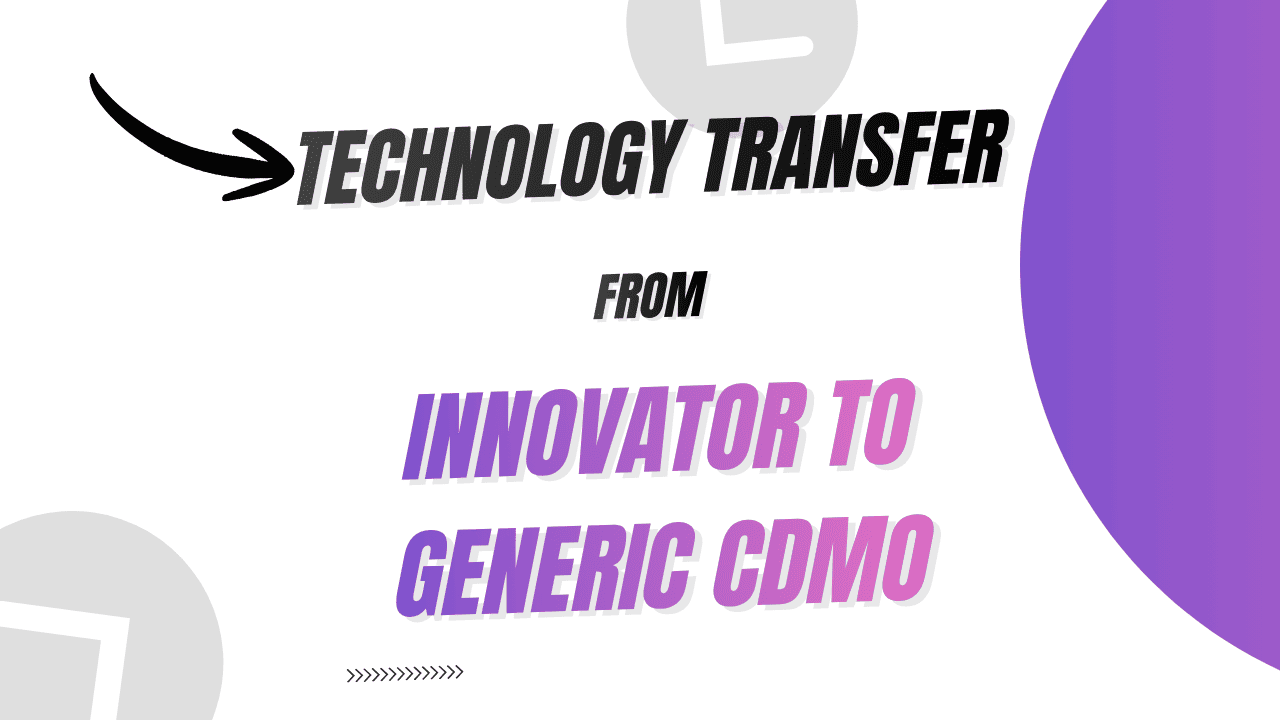 Technology Transfer from Innovator to Generic CDMO