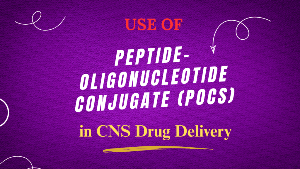 Peptide-Oligonucleotide Conjugate (POCs) in CNS Drug Delivery
