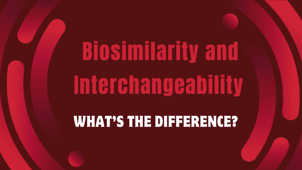 Difference Between Biosimilarity and Interchangeability
