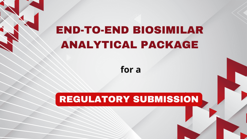 End-to-End Biosimilar Analytical Package for a Regulatory Submission