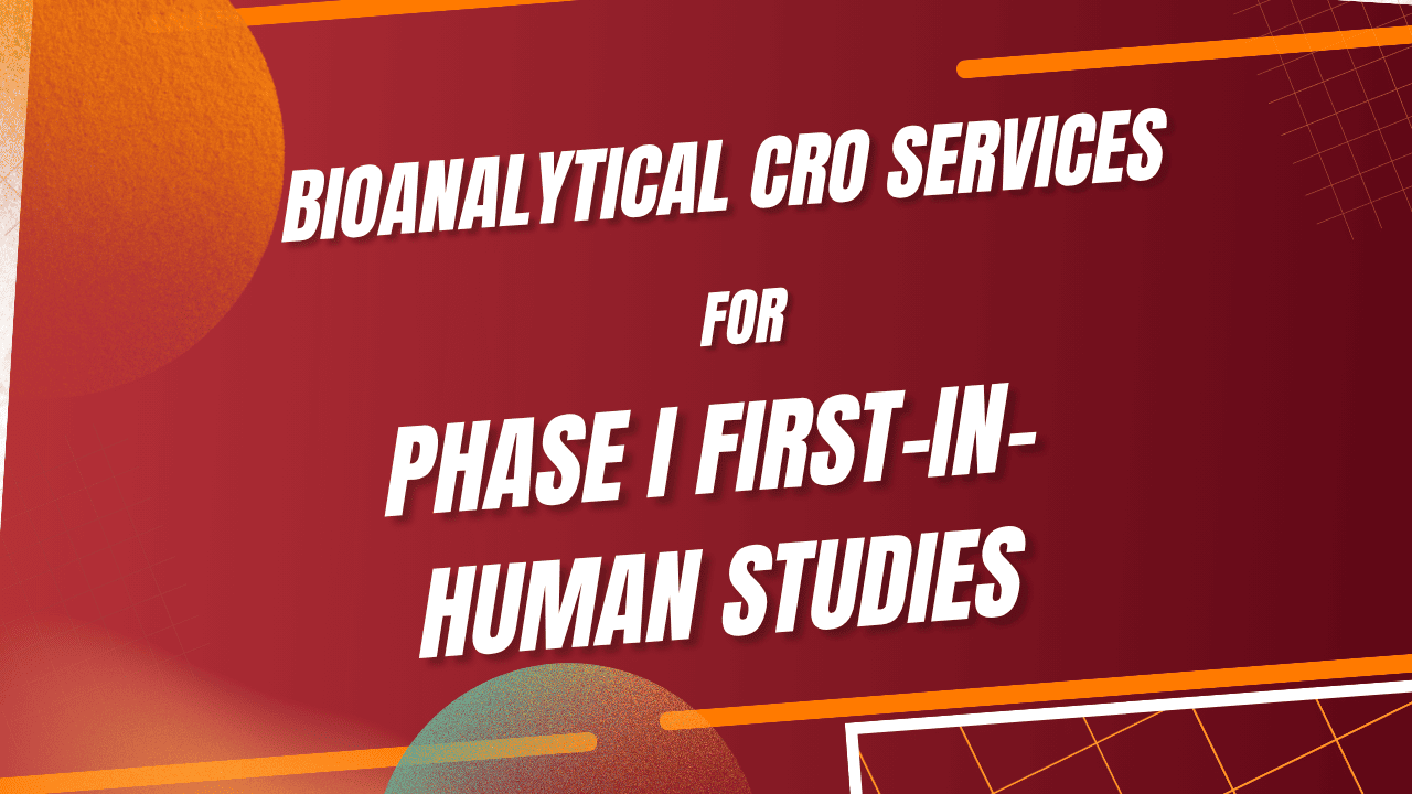 Bioanalytical CRO Services for Phase I First-in-Human Studies