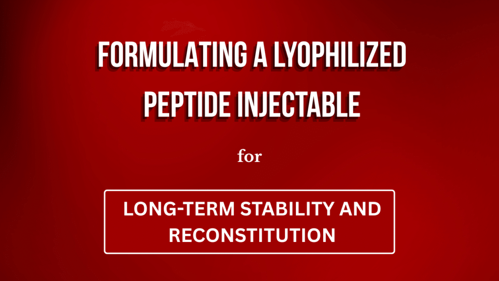 Formulating a Lyophilized Peptide Injectable