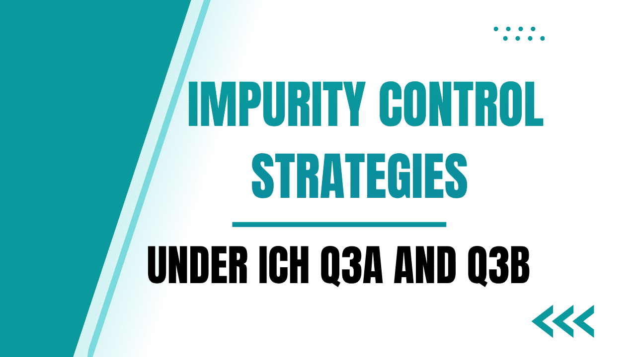 Impurity Control Strategies Under ICH Q3A