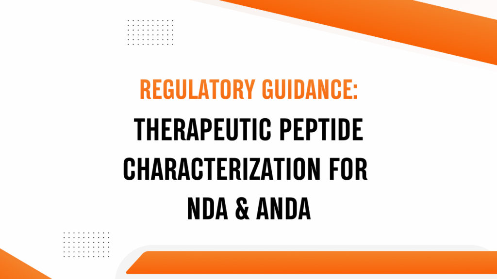 What Regulatory Guidance Governs Therapeutic Peptide Characterization for NDA and ANDA Submissions?