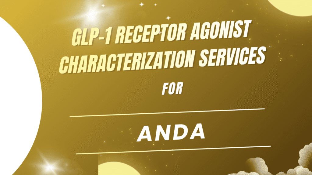 GLP-1 Receptor Agonist Characterization Services for ANDA