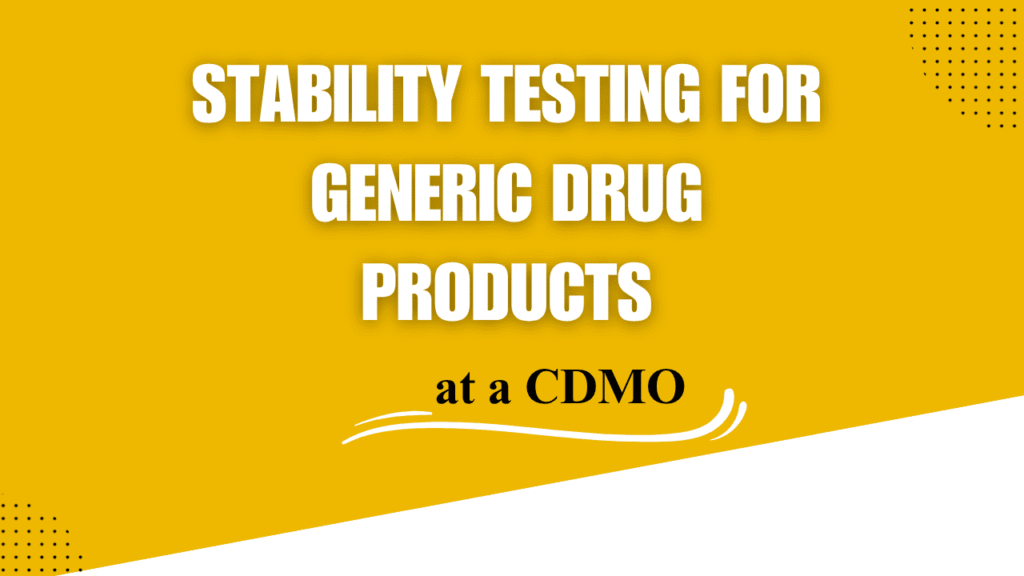 Stability Testing for Generic Drug Products at a CDMO