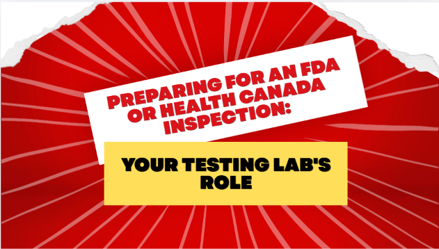 Preparing for an FDA or Health Canada Inspection: Your Testing Lab's Role