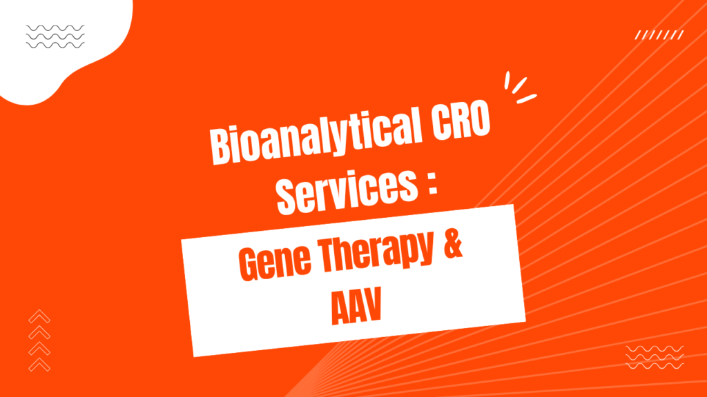 Bioanalytical CRO Services for Gene Therapy and AAV-Based Drug Programs