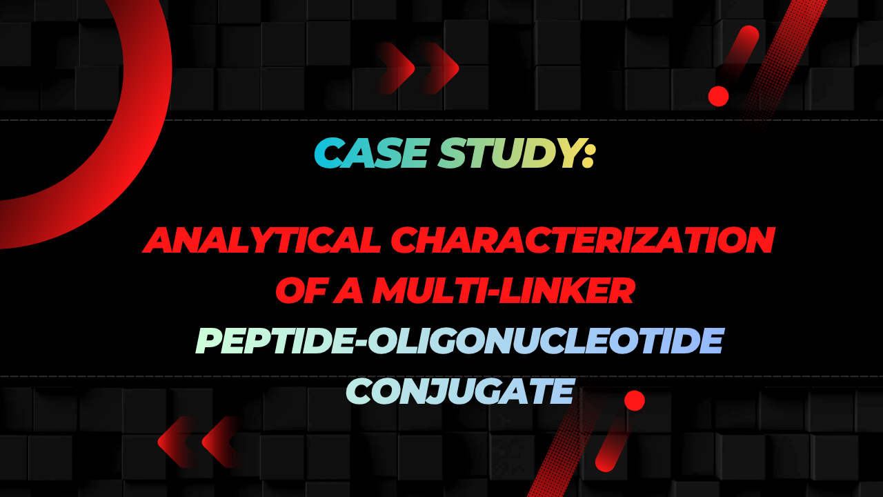 Case Study: Analytical Characterization of a Multi-Linker Peptide-Oligonucleotide Conjugate