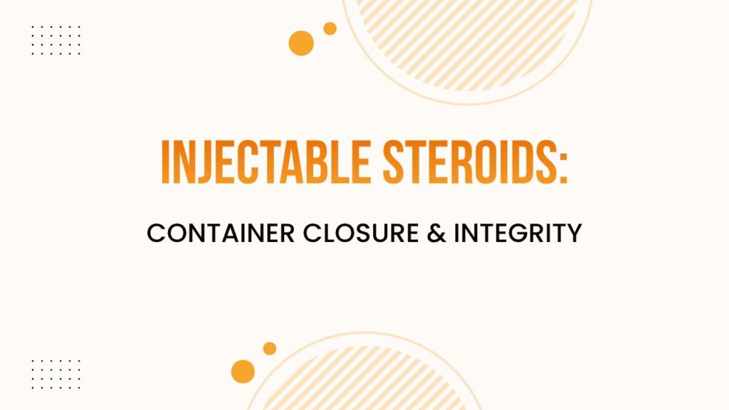 Container Closure Systems for Injectable Steroids