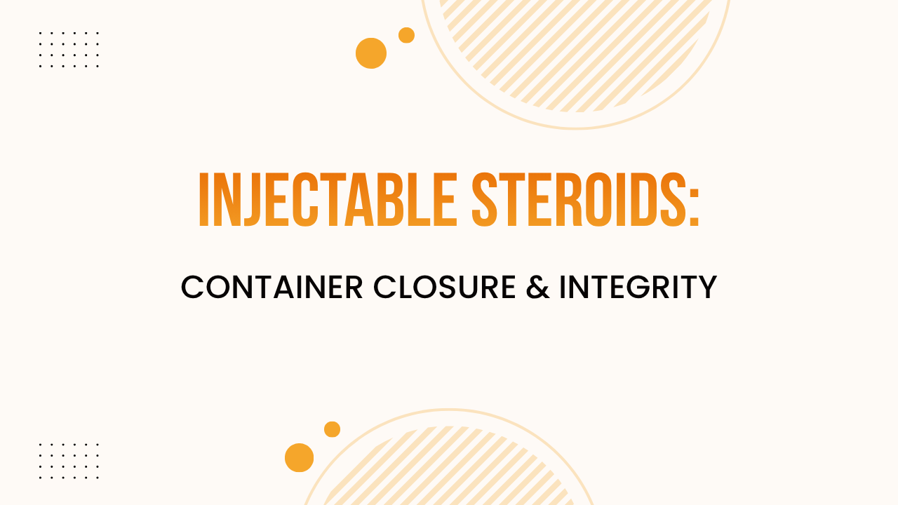 Container Closure Systems for Injectable Steroids
