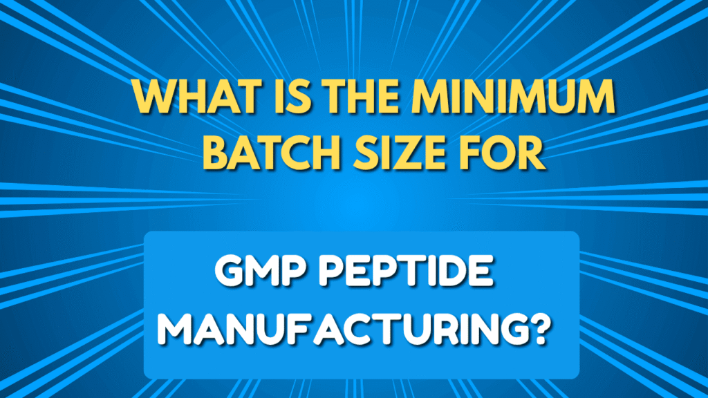 Minimum Batch Size for GMP Peptide Manufacturing