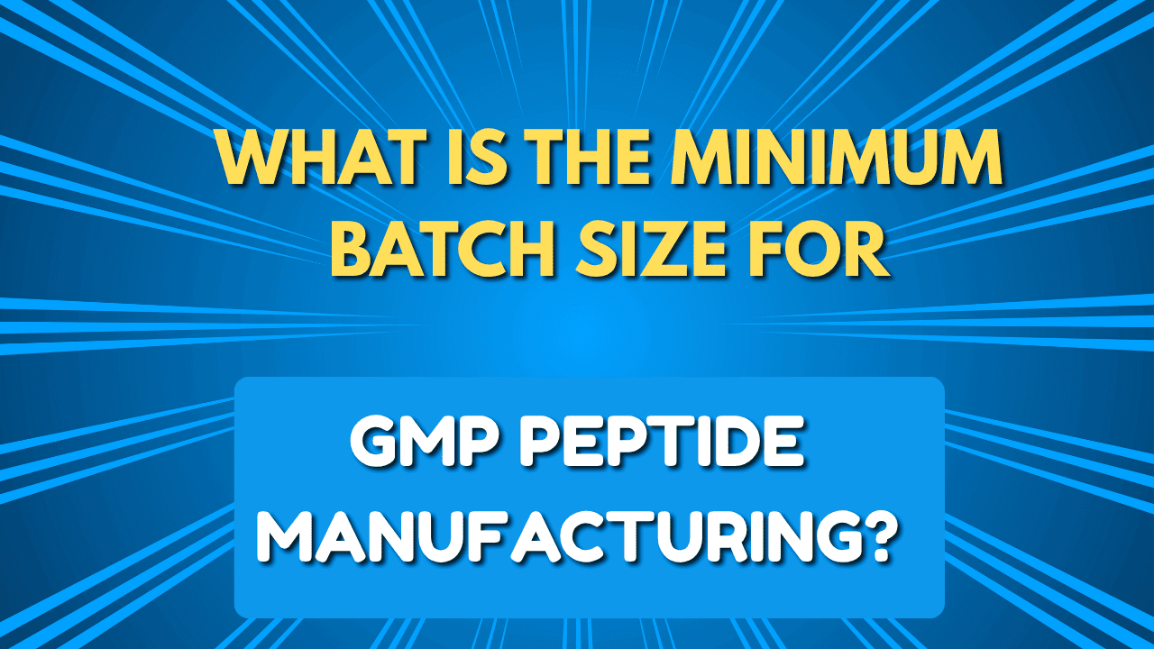 Minimum Batch Size for GMP Peptide Manufacturing
