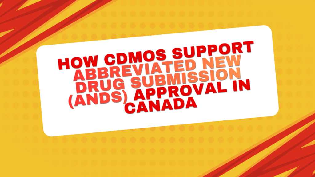 How CDMOs Support Abbreviated New Drug Submission (ANDS) for Health Canada Approval