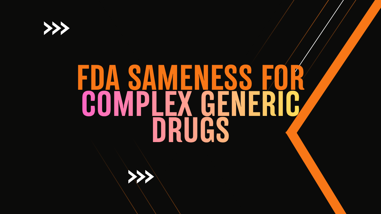 How Does the FDA Evaluate Sameness for Complex Generic Drug Products Such as Injectables and Topicals?
