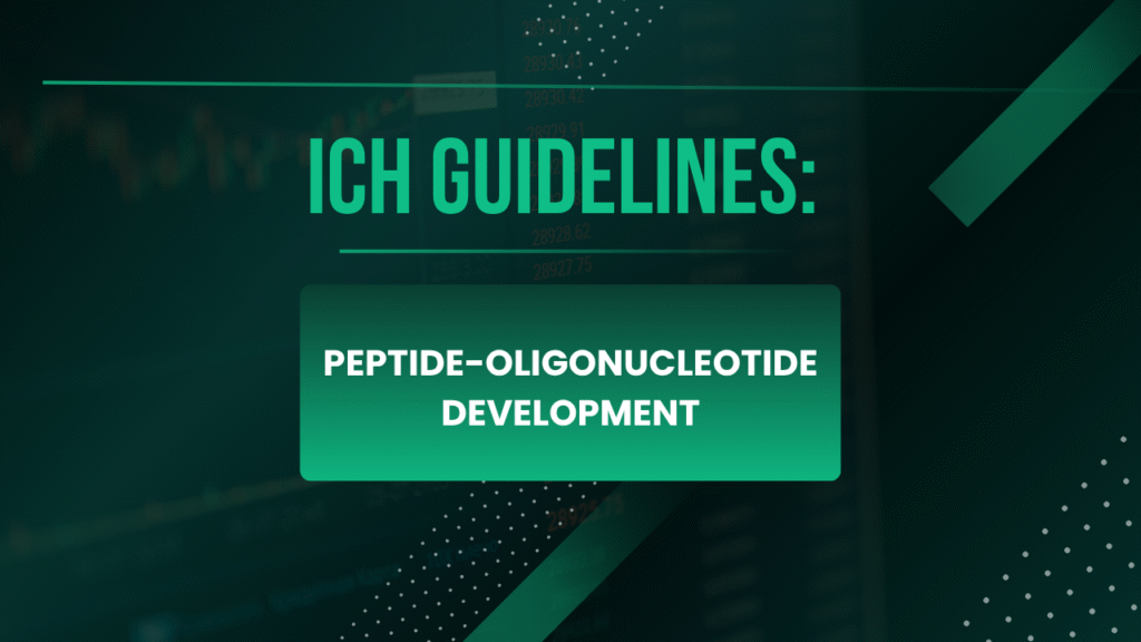 ICH Guidelines Applicable to Peptide-Oligonucleotide Conjugate Development