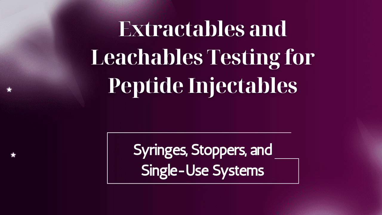 Extractables and Leachables Testing for Peptide Injectables