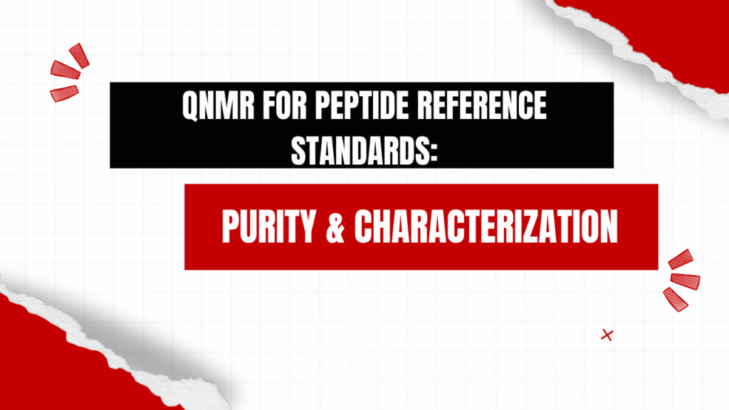 Quantitative NMR (qNMR) for Peptide Reference Standard Characterization and Purity Assignment