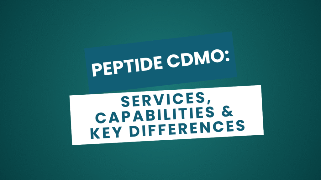 What Is a Peptide CDMO? Capabilities, Services, and How They Differ from Small-Molecule CDMOs