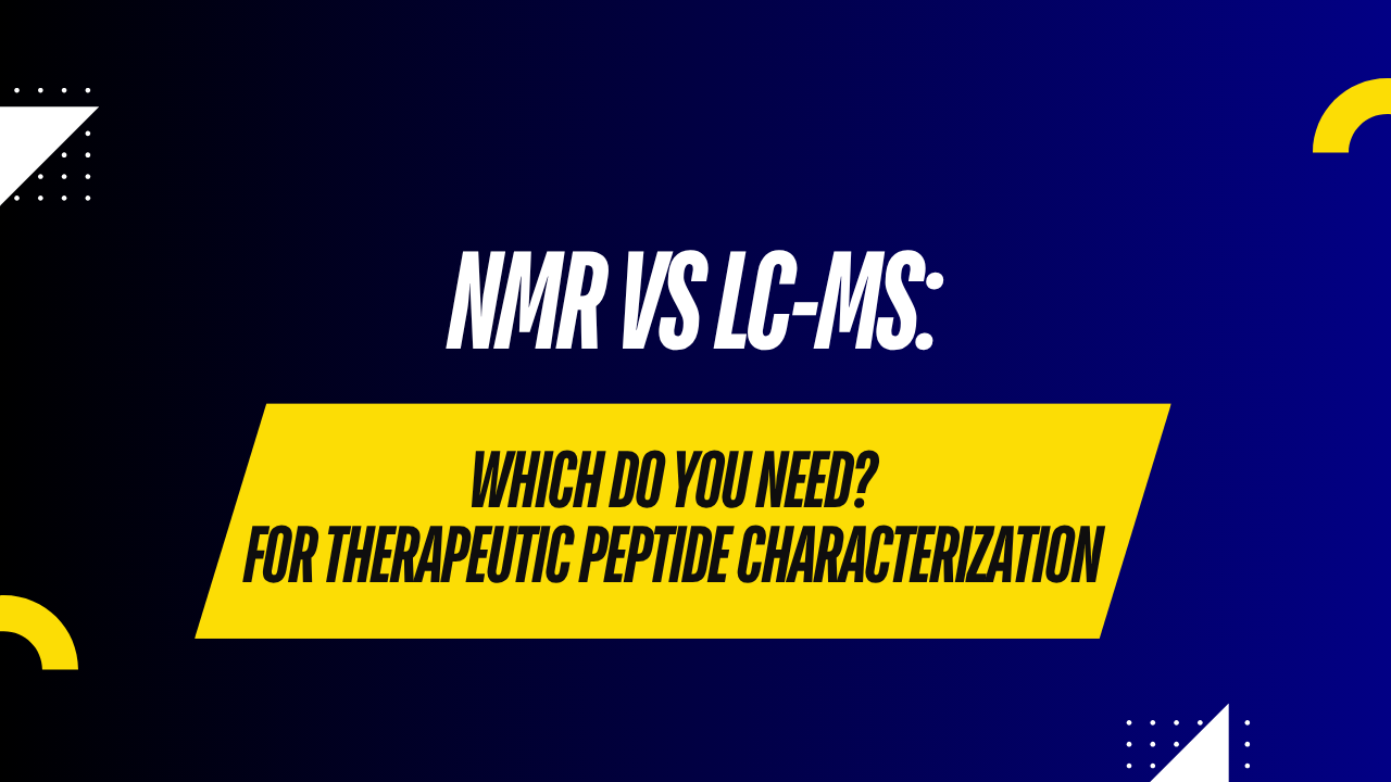 When Do You Need NMR and When Is LC-MS Sufficient for Therapeutic Peptide Characterization?