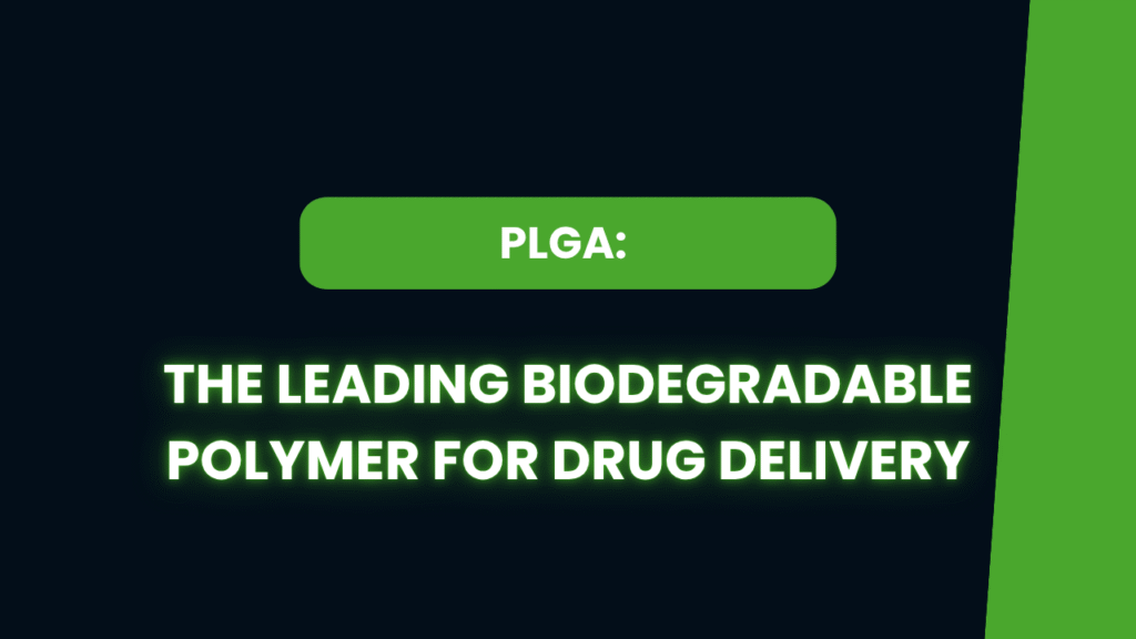 Why Is PLGA the Most Widely Used Biodegradable Polymer in Drug Delivery?