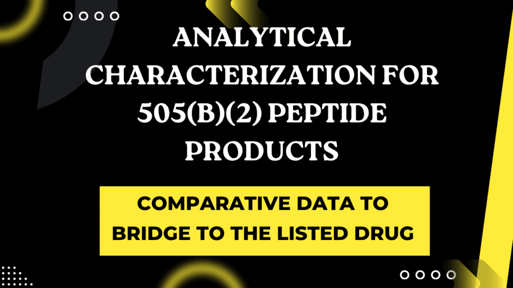 Analytical Characterization for 505(b)(2) Peptide Products