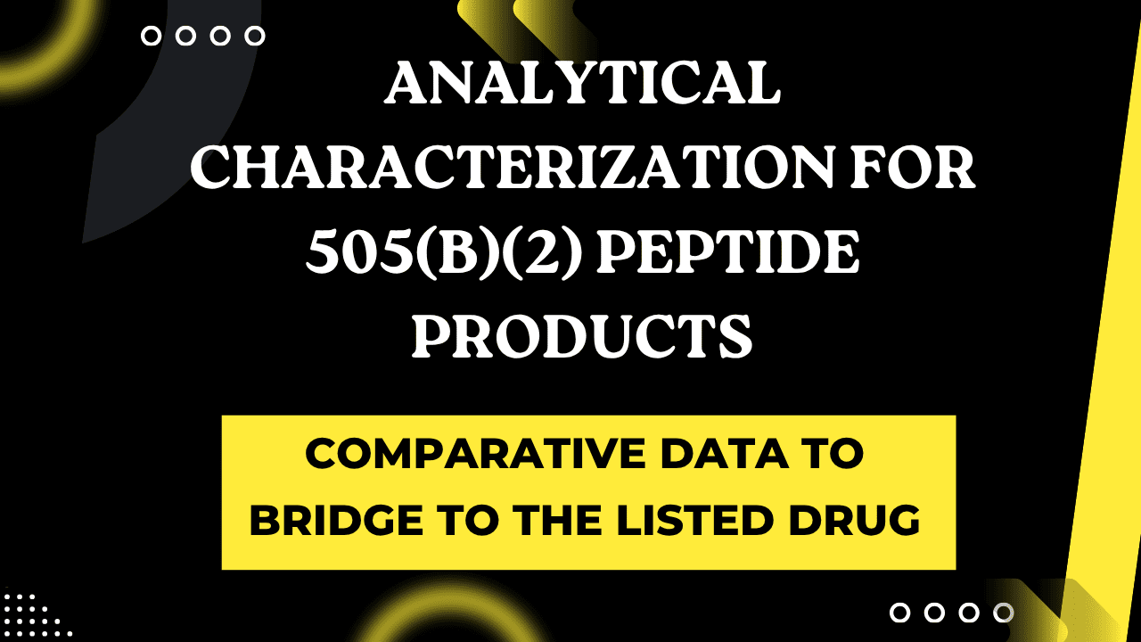 Analytical Characterization for 505(b)(2) Peptide Products