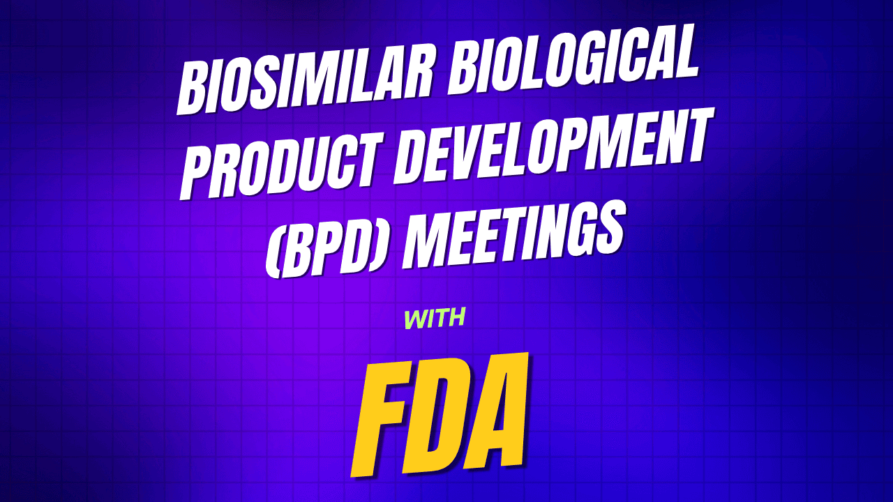 Biosimilar Biological Product Development (BPD) Meetings