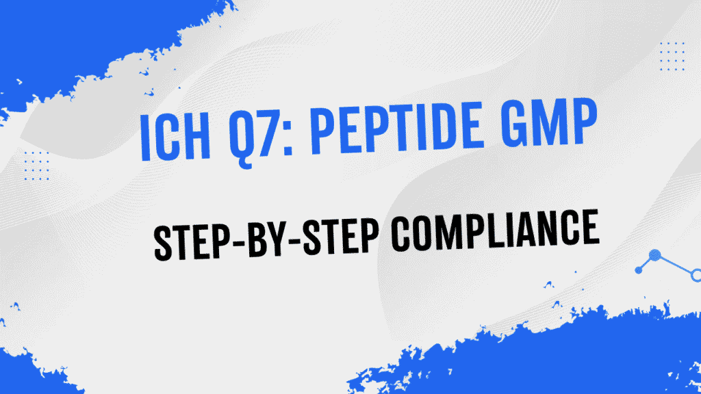 ICH Q7 for Peptide APIs
