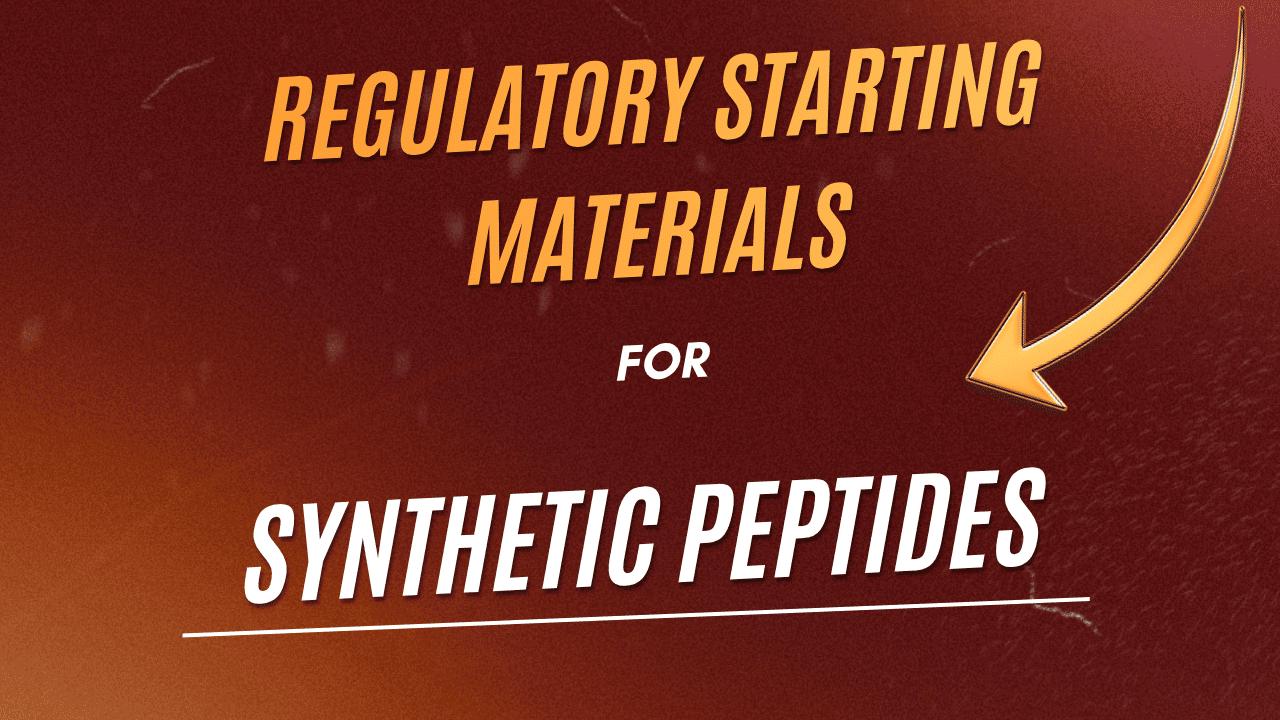 Regulatory Starting Materials for Synthetic Peptides