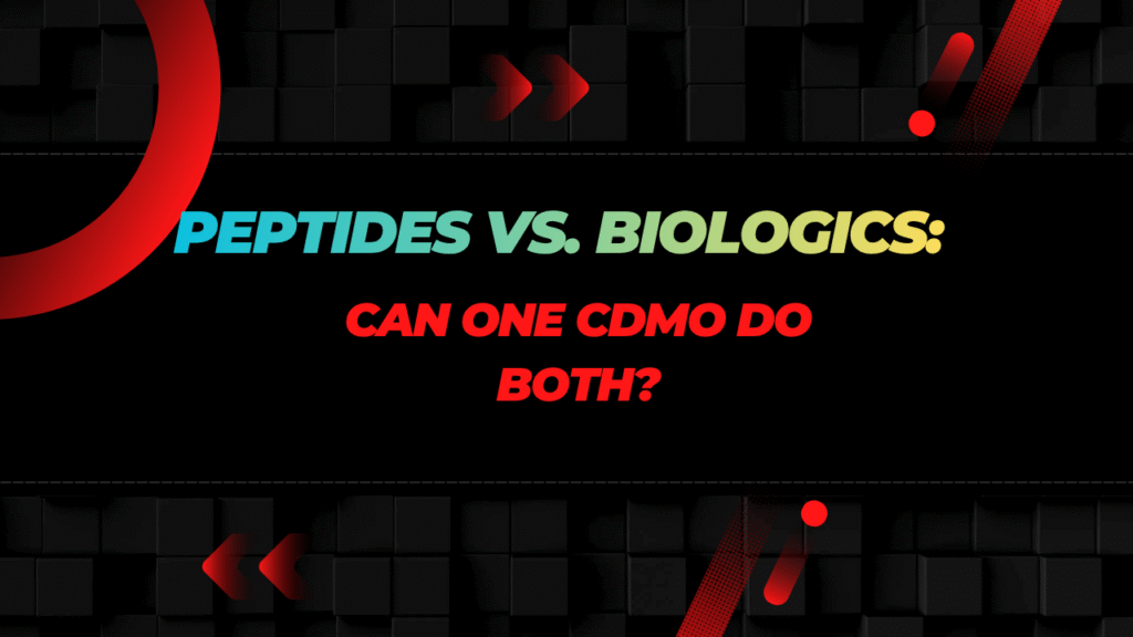 Can a CDMO Manufacture Both Peptides and Biologics?