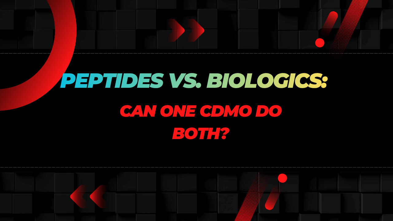 Can a CDMO Manufacture Both Peptides and Biologics?