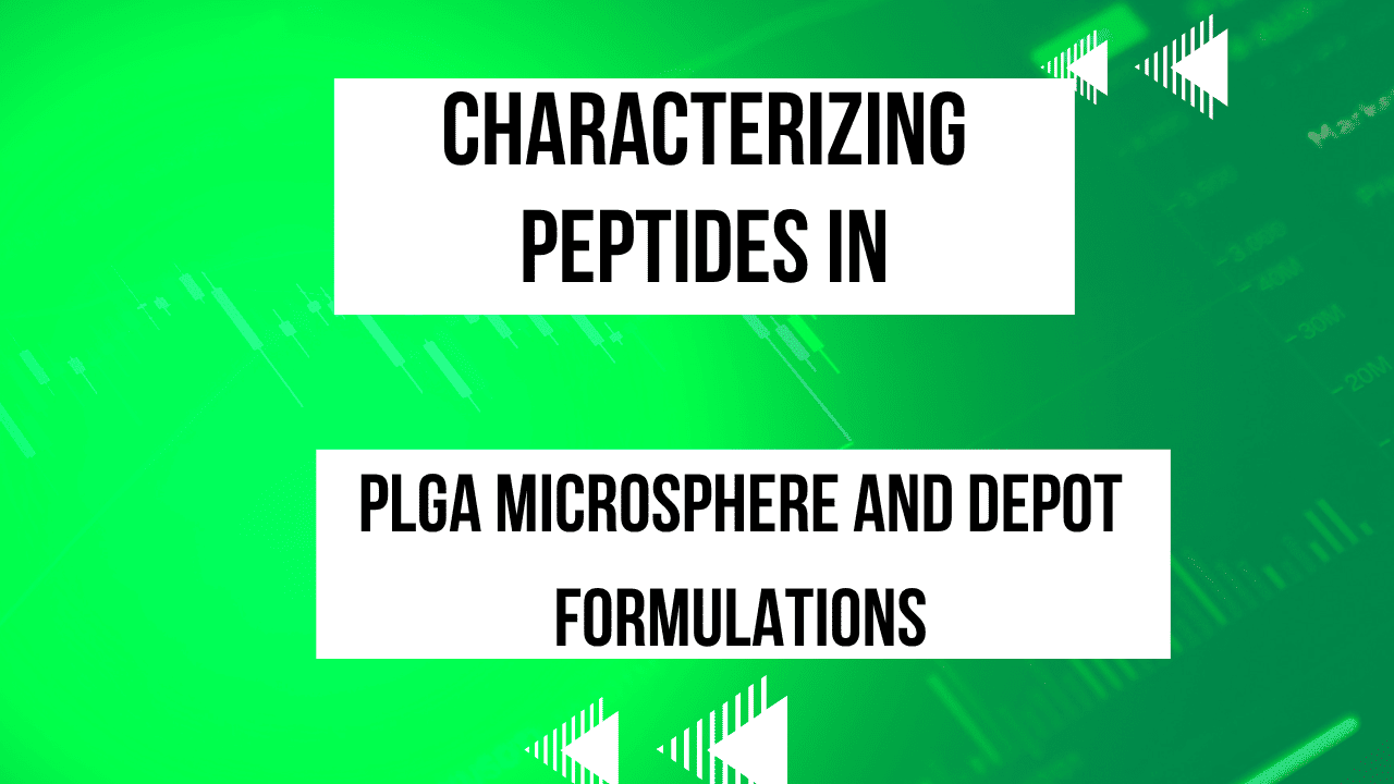 Characterizing Peptides in PLGA Microsphere and Depot Formulations