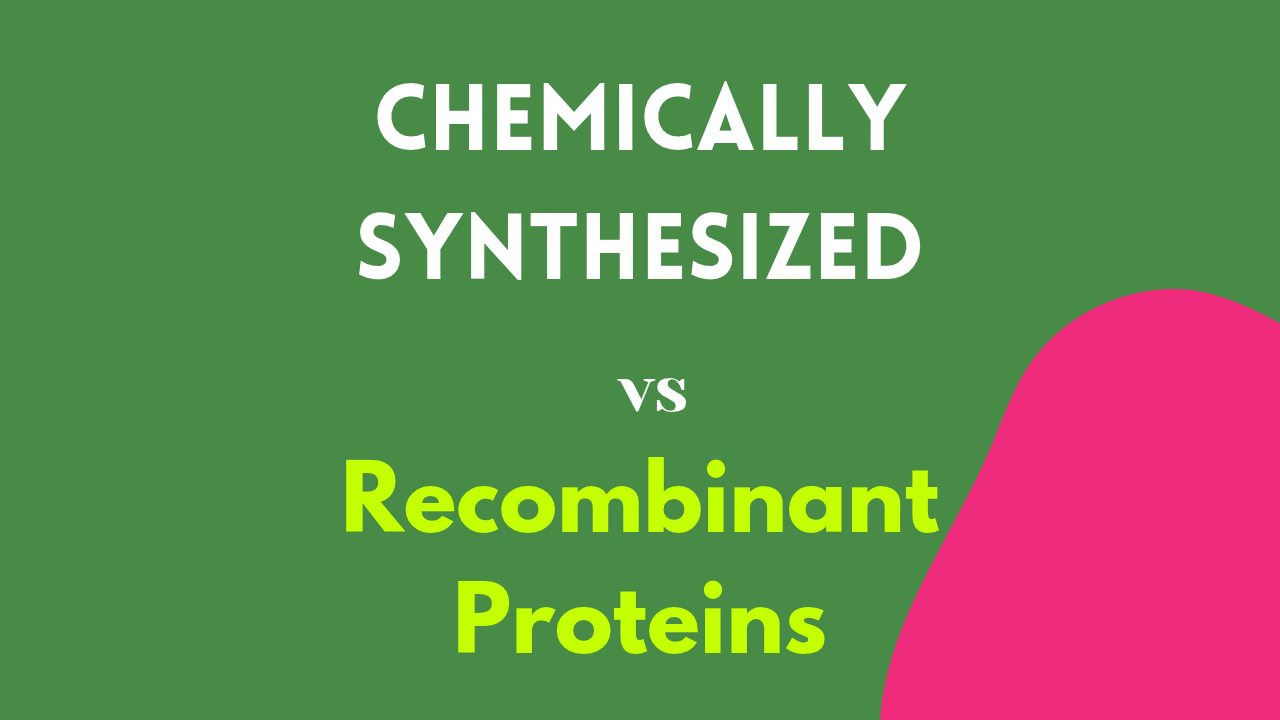 Chemically Synthesized vs Recombinant Proteins