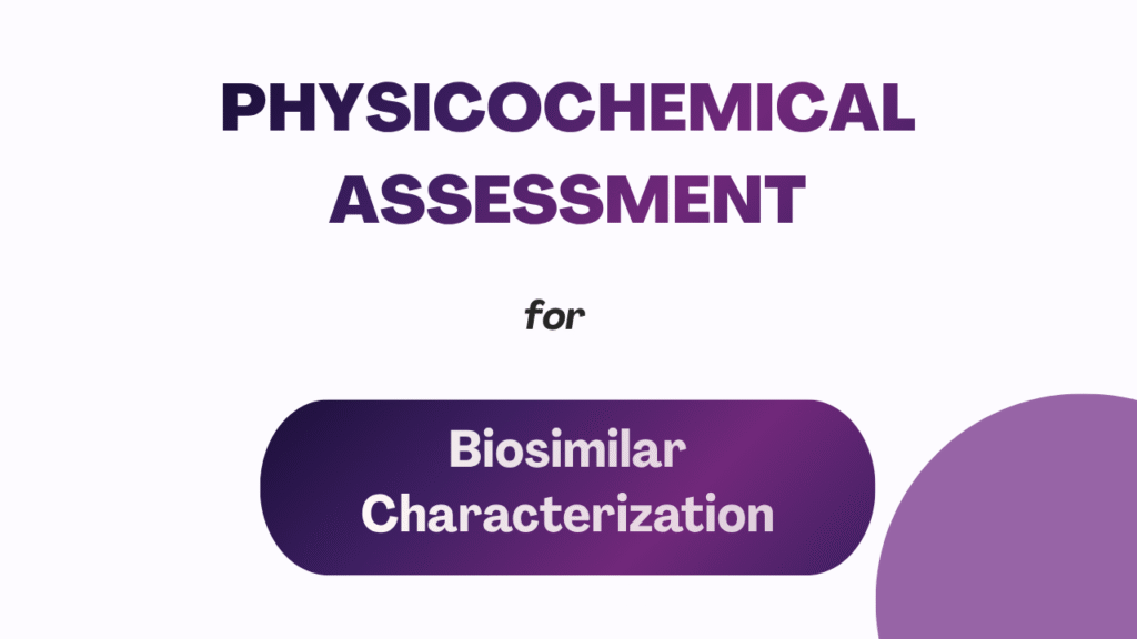 Physicochemical Assessment for Biosimilar Characterization