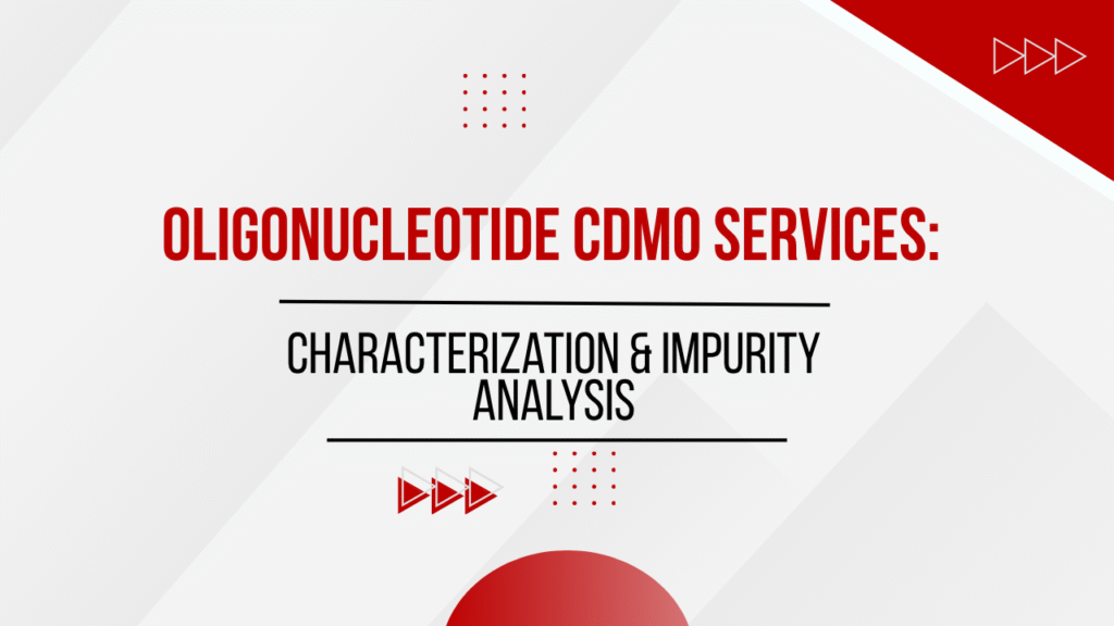 Oligonucleotide Drug Development at a CDMO: Analytical Characterization and Impurity Challenges