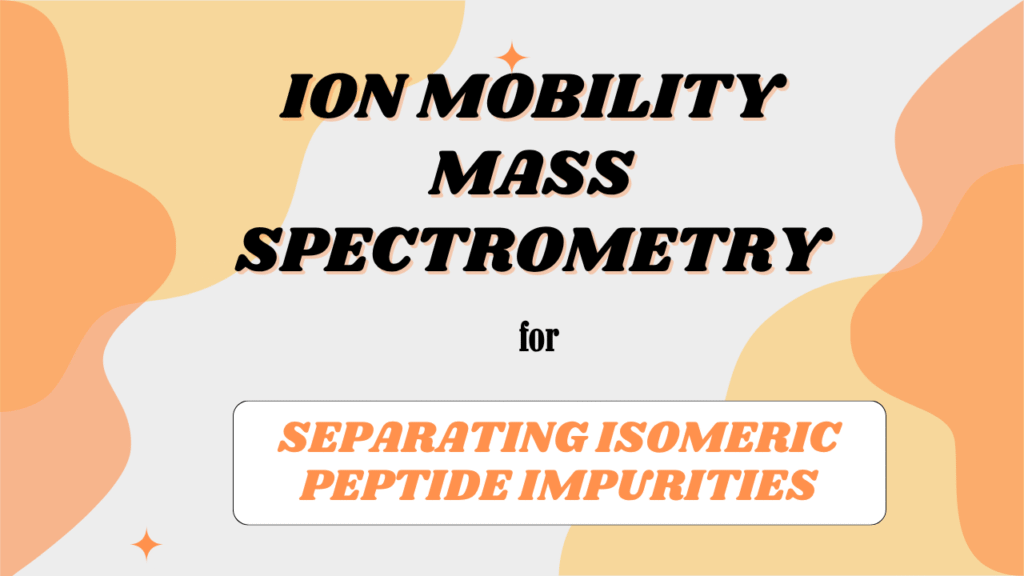 Ion Mobility Mass Spectrometry
