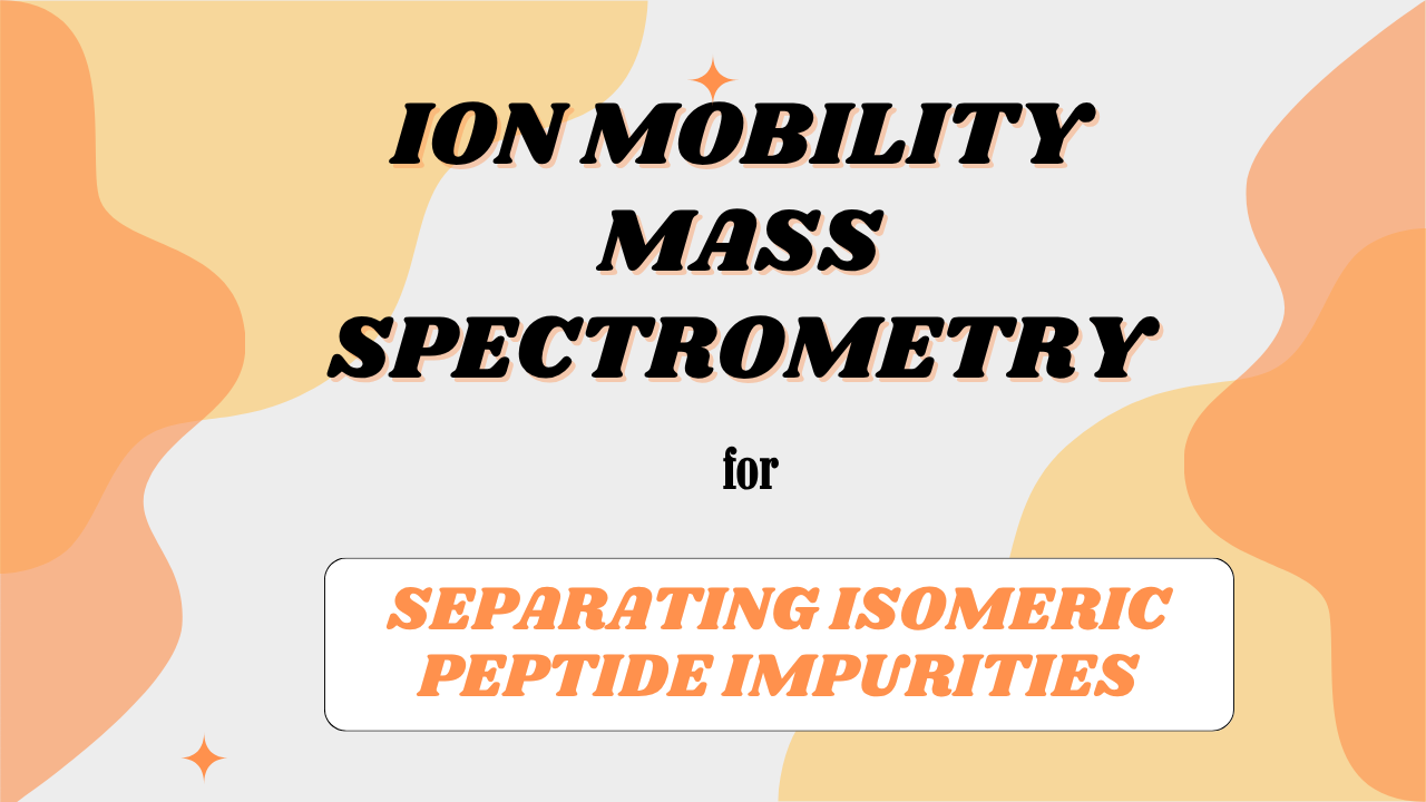 Ion Mobility Mass Spectrometry