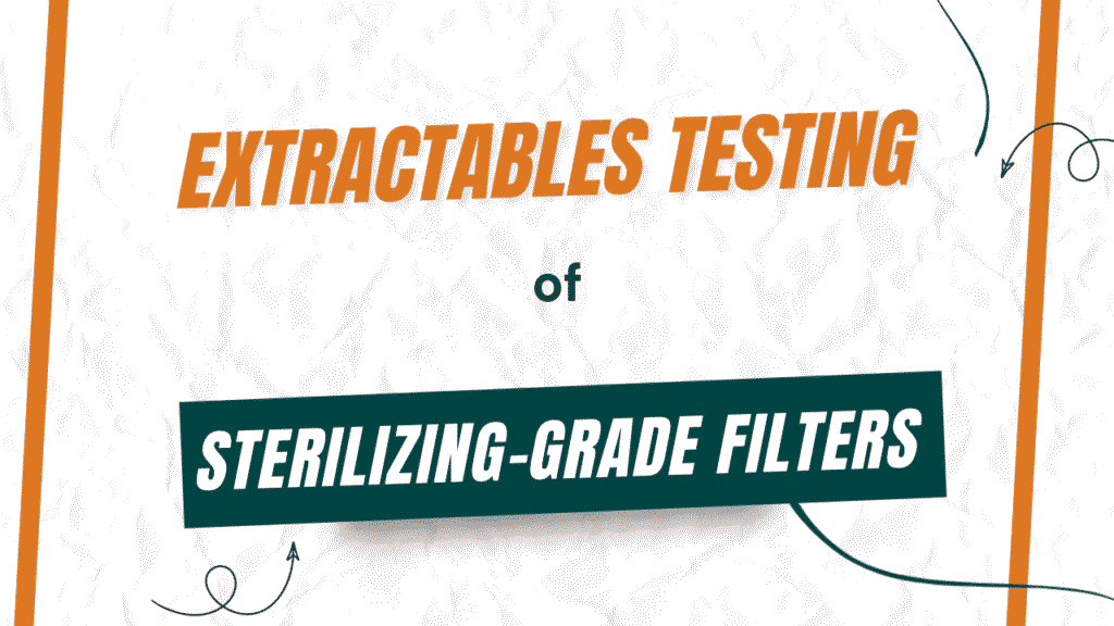 Extractables Testing of Sterilizing-Grade Filters
