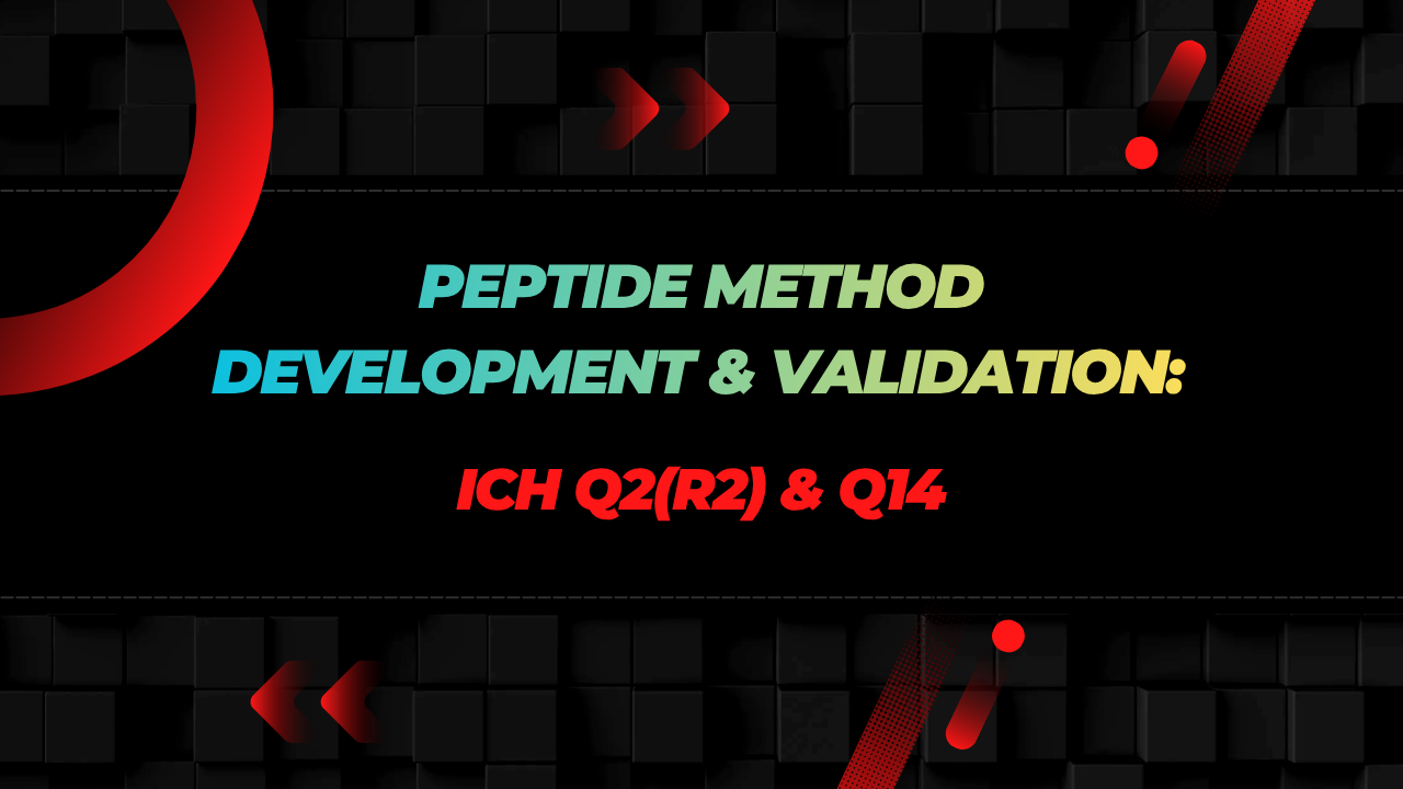 Peptide Analytical Method Development and Validation Services under ICH Q2(R2) and Q14