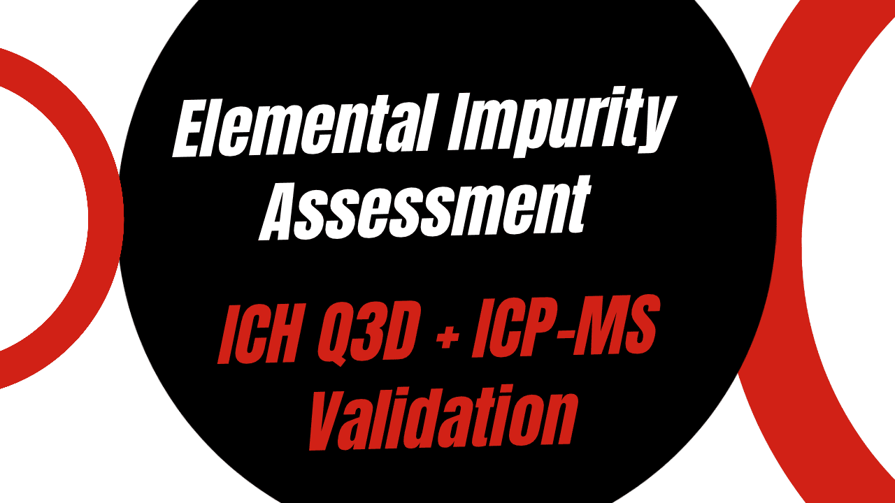 ICH Q3D Elemental Impurity Assessment